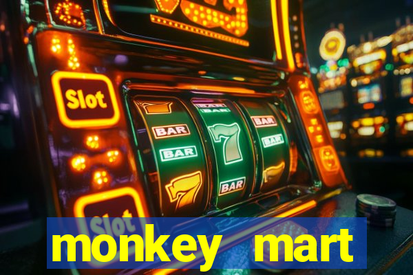 monkey mart dinheiro infinito